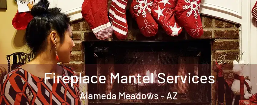 Fireplace Mantel Services Alameda Meadows - AZ