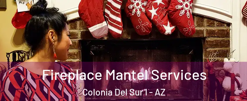 Fireplace Mantel Services Colonia Del Sur I - AZ