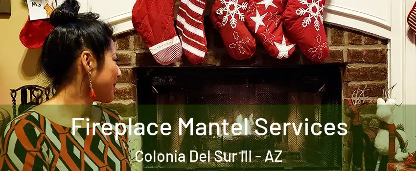 Fireplace Mantel Services Colonia Del Sur III - AZ