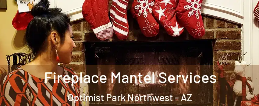 Fireplace Mantel Services Optimist Park Northwest - AZ