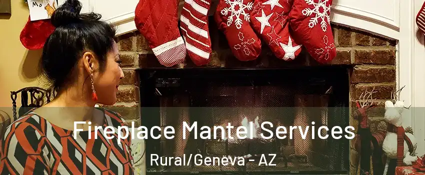 Fireplace Mantel Services Rural/Geneva - AZ