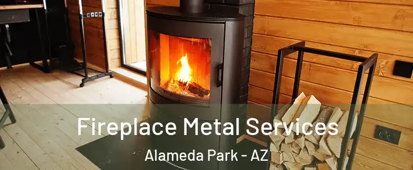 Fireplace Metal Services Alameda Park - AZ