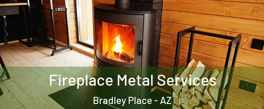 Fireplace Metal Services Bradley Place - AZ