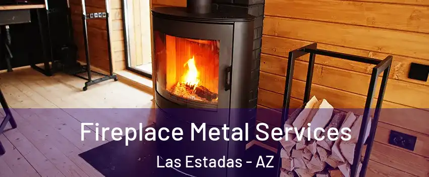 Fireplace Metal Services Las Estadas - AZ