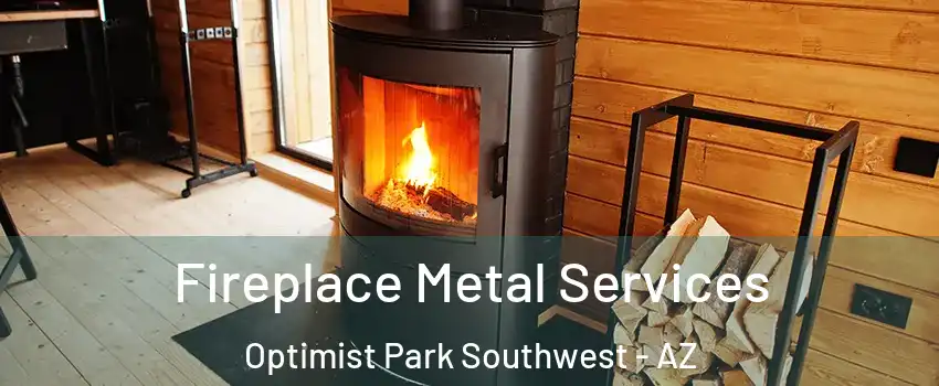 Fireplace Metal Services Optimist Park Southwest - AZ