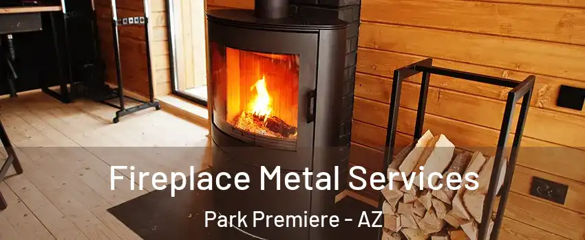 Fireplace Metal Services Park Premiere - AZ
