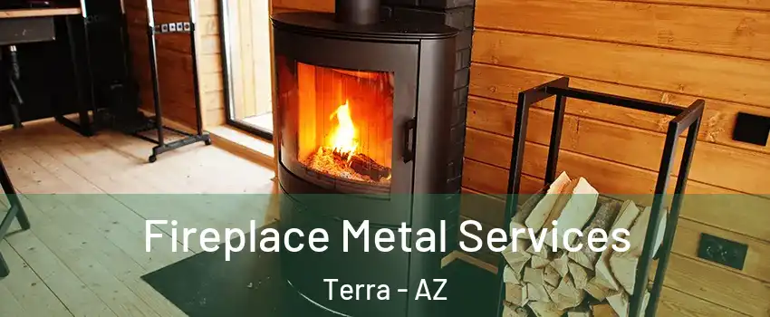 Fireplace Metal Services Terra - AZ