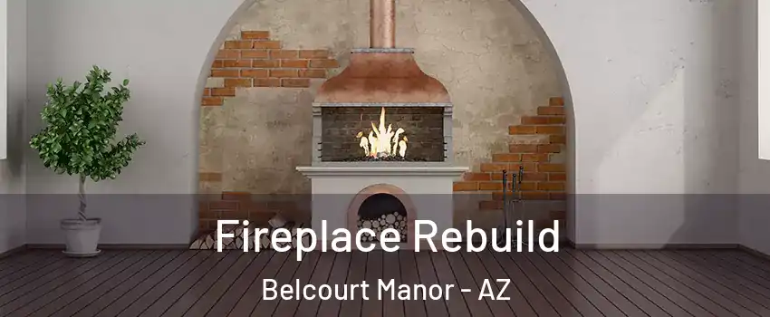 Fireplace Rebuild Belcourt Manor - AZ