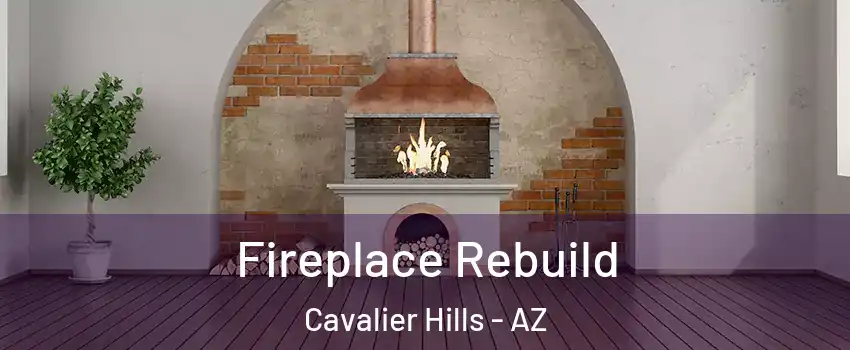 Fireplace Rebuild Cavalier Hills - AZ