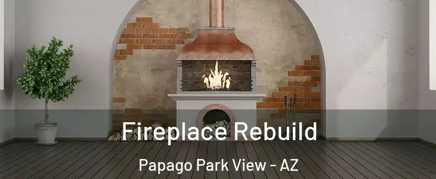 Fireplace Rebuild Papago Park View - AZ