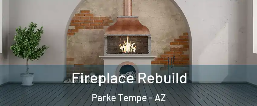 Fireplace Rebuild Parke Tempe - AZ