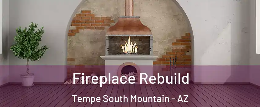 Fireplace Rebuild Tempe South Mountain - AZ