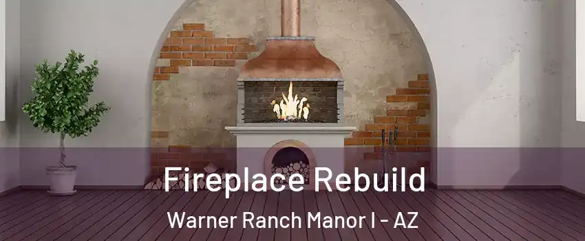 Fireplace Rebuild Warner Ranch Manor I - AZ