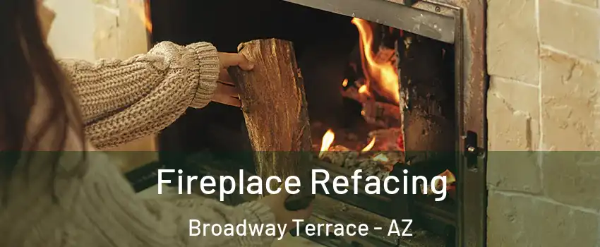 Fireplace Refacing Broadway Terrace - AZ