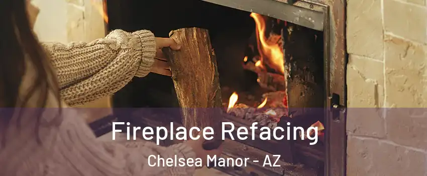Fireplace Refacing Chelsea Manor - AZ