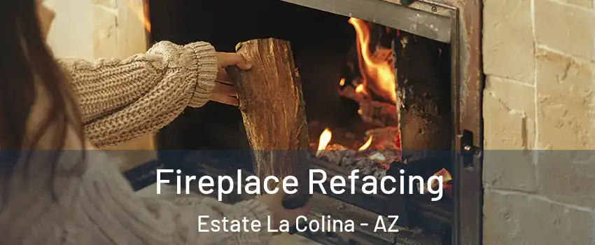 Fireplace Refacing Estate La Colina - AZ