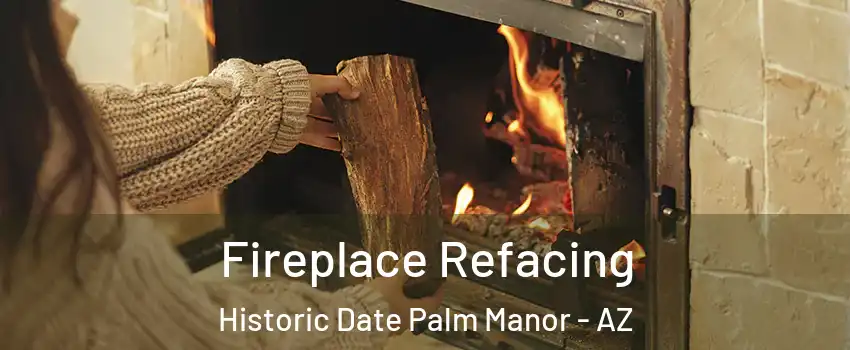 Fireplace Refacing Historic Date Palm Manor - AZ