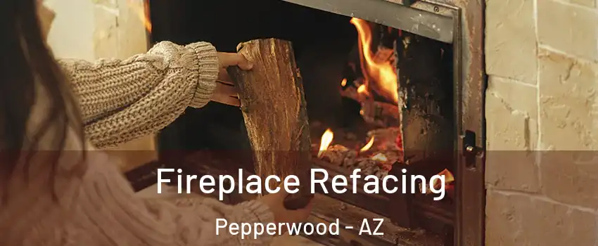 Fireplace Refacing Pepperwood - AZ