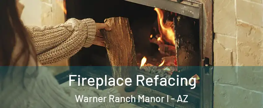 Fireplace Refacing Warner Ranch Manor I - AZ