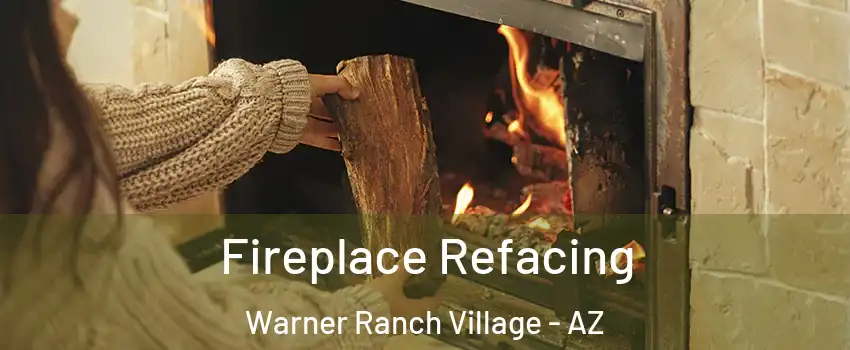 Fireplace Refacing Warner Ranch Village - AZ
