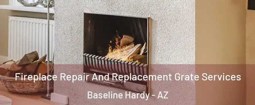 Fireplace Repair And Replacement Grate Services Baseline Hardy - AZ