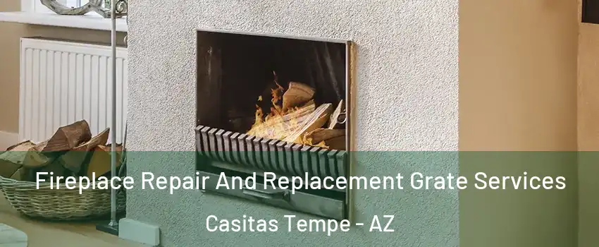 Fireplace Repair And Replacement Grate Services Casitas Tempe - AZ
