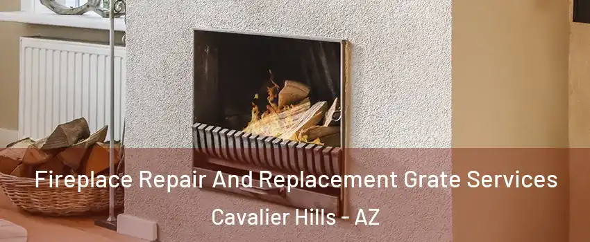 Fireplace Repair And Replacement Grate Services Cavalier Hills - AZ