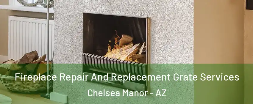 Fireplace Repair And Replacement Grate Services Chelsea Manor - AZ