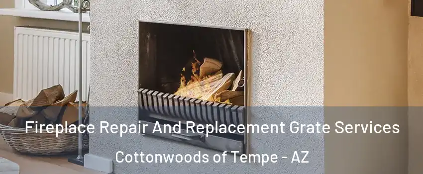 Fireplace Repair And Replacement Grate Services Cottonwoods of Tempe - AZ