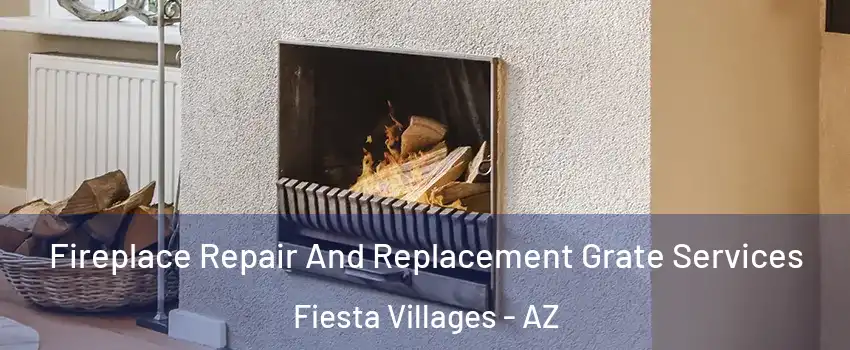 Fireplace Repair And Replacement Grate Services Fiesta Villages - AZ