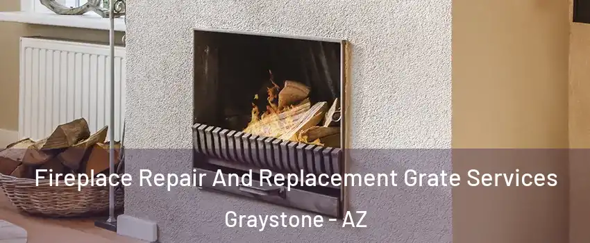 Fireplace Repair And Replacement Grate Services Graystone - AZ