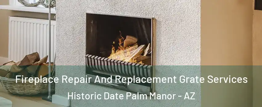 Fireplace Repair And Replacement Grate Services Historic Date Palm Manor - AZ