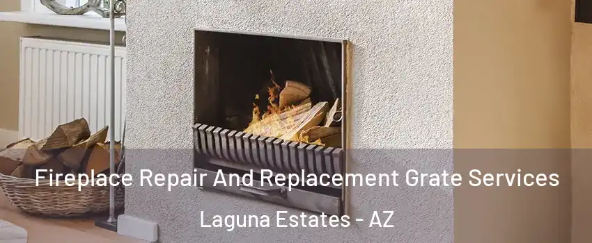 Fireplace Repair And Replacement Grate Services Laguna Estates - AZ