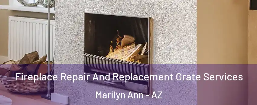 Fireplace Repair And Replacement Grate Services Marilyn Ann - AZ