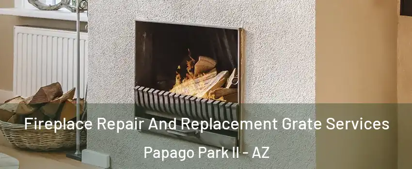 Fireplace Repair And Replacement Grate Services Papago Park II - AZ