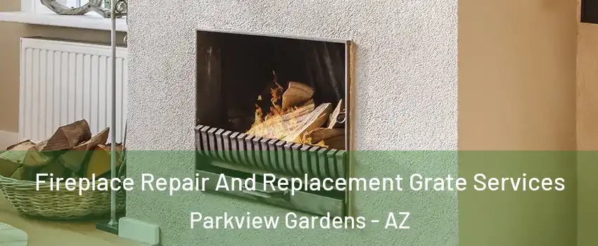 Fireplace Repair And Replacement Grate Services Parkview Gardens - AZ