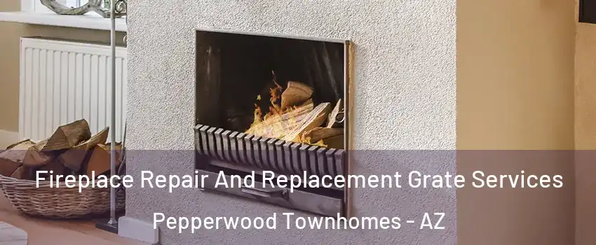 Fireplace Repair And Replacement Grate Services Pepperwood Townhomes - AZ