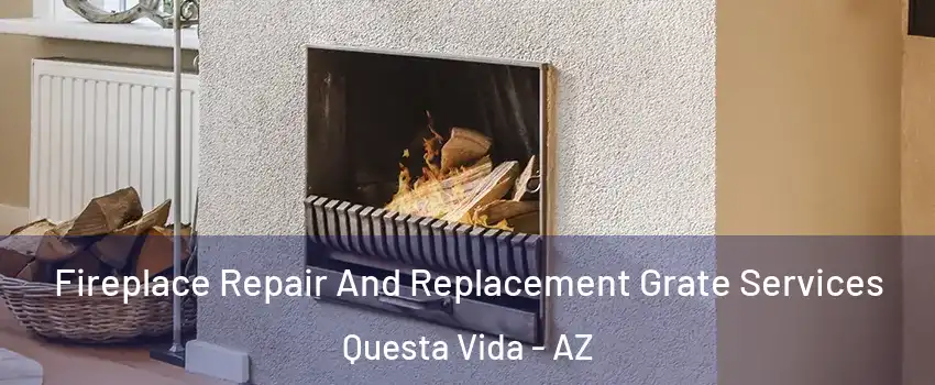 Fireplace Repair And Replacement Grate Services Questa Vida - AZ