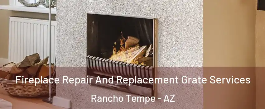 Fireplace Repair And Replacement Grate Services Rancho Tempe - AZ