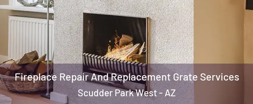 Fireplace Repair And Replacement Grate Services Scudder Park West - AZ