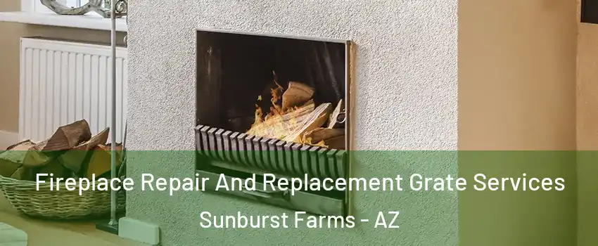 Fireplace Repair And Replacement Grate Services Sunburst Farms - AZ