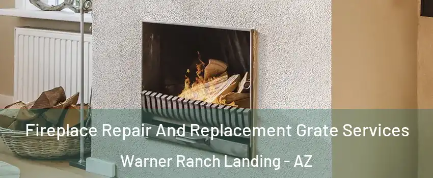 Fireplace Repair And Replacement Grate Services Warner Ranch Landing - AZ