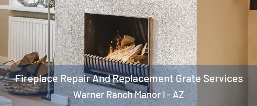 Fireplace Repair And Replacement Grate Services Warner Ranch Manor I - AZ