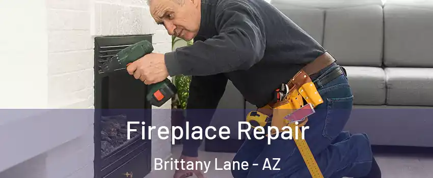 Fireplace Repair Brittany Lane - AZ