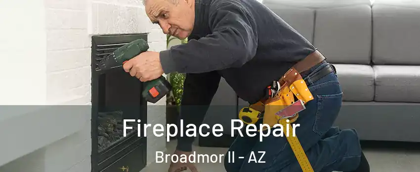 Fireplace Repair Broadmor II - AZ