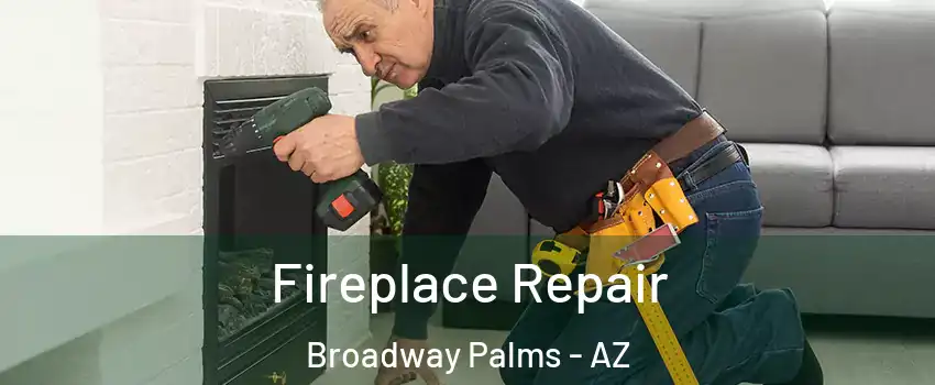 Fireplace Repair Broadway Palms - AZ