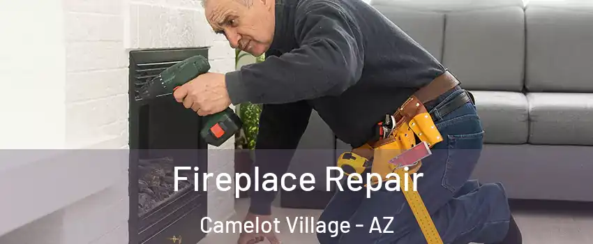 Fireplace Repair Camelot Village - AZ