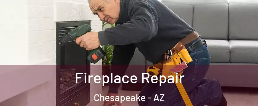 Fireplace Repair Chesapeake - AZ