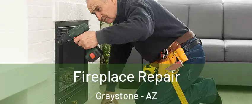 Fireplace Repair Graystone - AZ