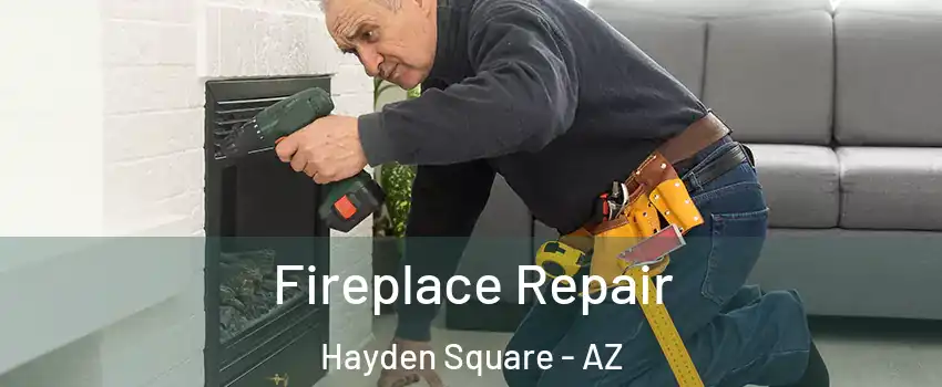 Fireplace Repair Hayden Square - AZ